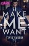 [Make Me 01] • Make Me Want